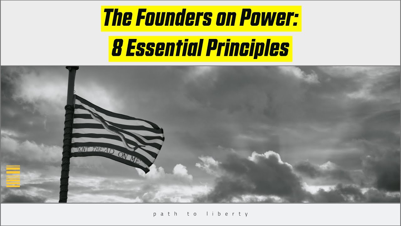 The Founders on Power: 8 Essential Principles for a FREE Society