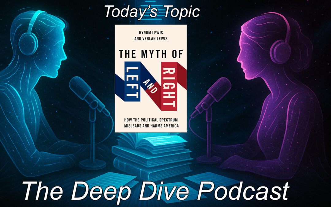 The Myth of Left and Right: How the Political Spectrum Misleads and Harms America